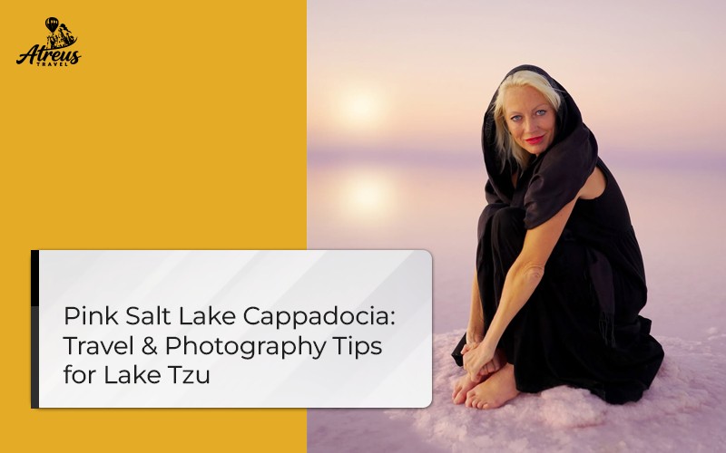 Pink Salt Lake, Cappadocia 2026: Lake Tzu Travel Guide